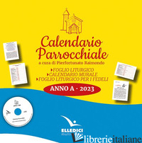 CALENDARIO PARROCCHIALE. ANNO A 2023. CD-ROM. CON CALENDARIO - RAIMONDO P. (CUR.)