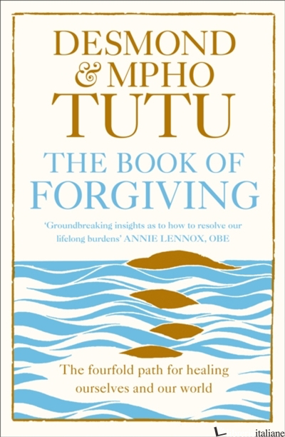THE BOOK OF FORGIVING: THE FOURFOLD PATH FOR HEALING OURSELVES AND OUR WORLD - TUTU DESMOND