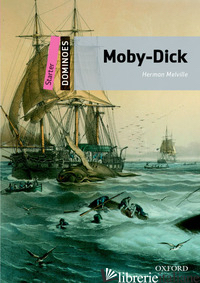 MOBY DICK. DOMINOES. LIVELLO STARTER. CON AUDIO PACK - MELVILLE HERMAN; THOMPSON L. (CUR.)
