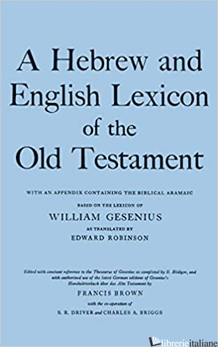 HEBREW AND ENGLISH LEXICON OF THE OLD TESTAMENT - BROWN FRANCIS