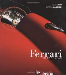 FERRARI THE RED DREAM - DOUG NYE / PIETRO CARRIERI
