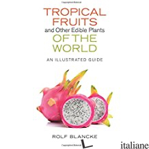 temp. non disponibile --  TROPICAL FRUITS & OTHER EDIBLE PLANTS OF THE WORLD - 