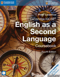 CAMBRIDGE IGCSE ENGLISH AS A SECOND LANGUAGE. COURSEBOOK. PER LE SCUOLE SUPERIOR - LUCANTONI PETER