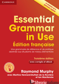 ESSENTIAL GRAMMAR IN USE. FRENCH EDITION. WITH ANSWERS. PER LE SCUOLE SUPERIORI. - MURPHY RAYMOND