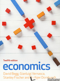 ECONOMICS - BEGG DAVID; VERNASCA GIANLUIGI; FISCHER STANLEY; DORNBUSCH RUDIGER