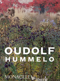 HUMMELO. A JOURNEY THROUGH A PLANTSMAN'S LIFE. EDIZ. ILLUSTRATA - OUDOLF PIET; KINGSBURY NOEL