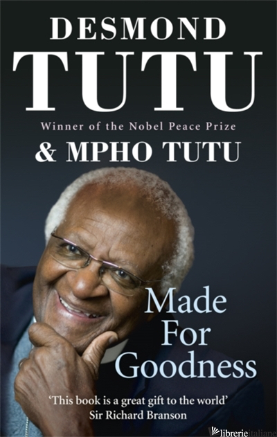 MADE FOR GOODNESS: AND WHY THIS MAKES ALL THE DIFFERENCE - TUTU DESMOND