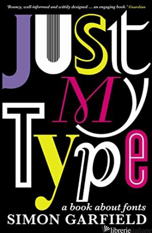 JUST MY TYPE: A BOOK ABOUT FONTS - 