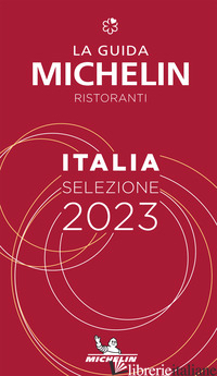 GUIDA MICHELIN ITALIA 2023. SELEZIONE RISTORANTI (LA) - AA.VV.