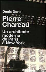 PIERRE CHAREAU UN ARCHITECTE MODERNE DE PARIS A NEW YORK - Doria