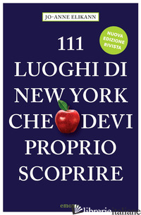 111 LUOGHI DI NEW YORK CHE DEVI PROPRIO SCOPRIRE - ELIKANN JO-ANNE; LUSK S. (CUR.)