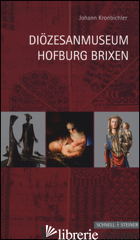 DIOEZESANMUSEUM HOFBURG BRIXEN - KRONBICHLER JOHANN