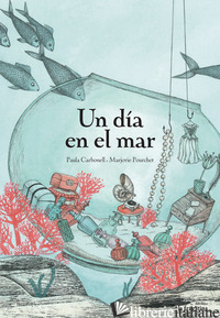 DIA EN EL MAR (UN) - CARBONELL PAULA; POURCHET MARJORIE
