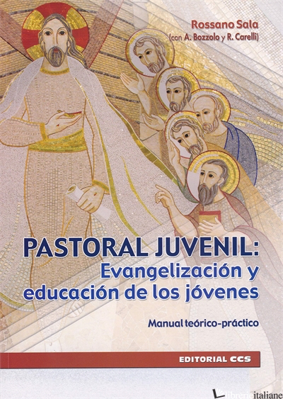 PASTORAL JUVENIL:EVANGELIZACION Y EDUCACION DE LOS JOVENES MANUAL TEORICO PRACTI - SALA ROSSANO