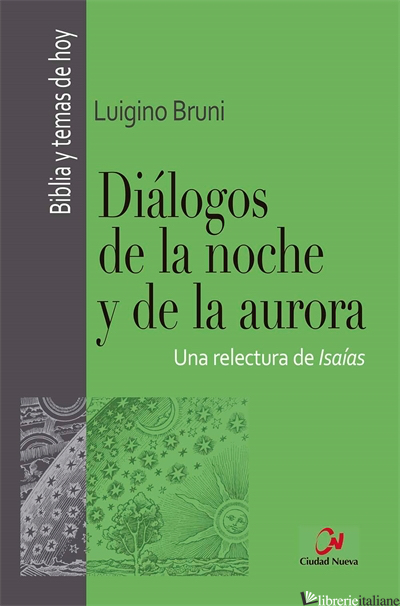 DIALOGOS DE LA NOCHE Y DE LA AURORA - UNA RELECTURA DE ISAIAS - BRUNI LUIGINO