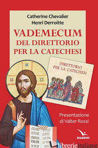 VADEMECUM DEL DIRETTORIO PER LA CATECHESI - CHEVALIER CATHERINE; DERROITTE HENRI