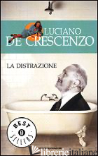DISTRAZIONE (LA) - DE CRESCENZO LUCIANO