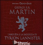 ARGUZIA E LA SAGGEZZA DI TYRION LANNISTER (L') - MARTIN GEORGE R. R.