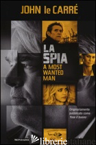 SPIA-A MOST WANTED MAN (LA) - LE CARRE' JOHN