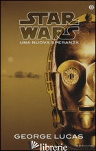 NUOVA SPERANZA. STAR WARS (UNA) - LUCAS GEORGE