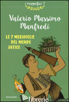 7 MERAVIGLIE DEL MONDO ANTICO (LE) - MANFREDI VALERIO MASSIMO