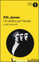DELITTO PER NATALE E ALTRI RACCONTI (UN) - JAMES P. D.
