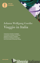 VIAGGIO IN ITALIA - GOETHE JOHANN WOLFGANG