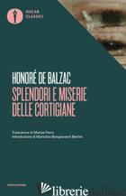 SPLENDORI E MISERIE DELLE CORTIGIANE - BALZAC HONORE' DE