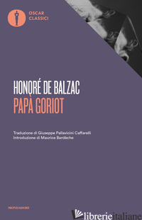PAPA' GORIOT - BALZAC HONORE' DE