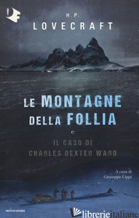 MONTAGNE DELLA FOLLIA-IL CASO DI CHARLES DEXTER WARD (LE) - LOVECRAFT HOWARD P.; LIPPI G. (CUR.)