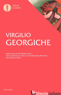 GEORGICHE. TESTO LATINO A FRONTE - VIRGILIO MARONE PUBLIO; BARCHIESI A. (CUR.)