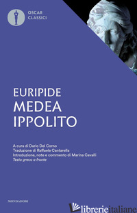 MEDEA-IPPOLITO. TESTO GRECO A FRONTE - EURIPIDE; CAVALLI M. (CUR.); DEL CORNO D. (CUR.)
