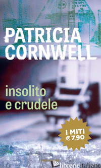 INSOLITO E CRUDELE - CORNWELL PATRICIA D.