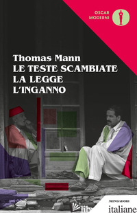 TESTE SCAMBIATE-LA LEGGE-L'INGANNO (LE) - MANN THOMAS; FERTONANI R. (CUR.)