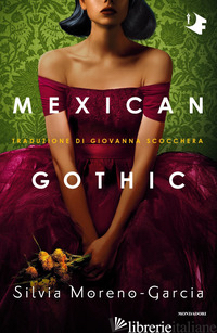 MEXICAN GOTHIC - MORENO-GARCIA SILVIA