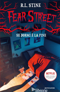 SE DORMI E' LA FINE. FEAR STREET - STINE ROBERT L.