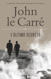 ULTIMO SEGRETO (L') - LE CARRE' JOHN