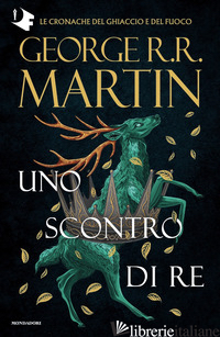 TRONO DI SPADE (IL). LIBRO 2: UNO SCONTRO DI RE - MARTIN GEORGE R. R.