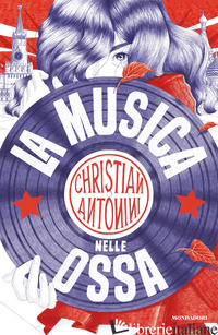 MUSICA NELLE OSSA (LA) - ANTONINI CHRISTIAN