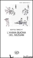 ANIMA BUONA DEL SEZUAN (L') - BRECHT BERTOLT; CASTELLANI E. (CUR.)