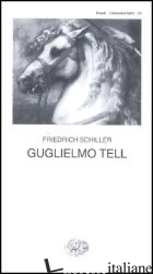 GUGLIELMO TELL - SCHILLER FRIEDRICH; BAIONI G. (CUR.)