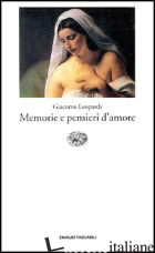MEMORIE E PENSIERI D'AMORE - LEOPARDI GIACOMO