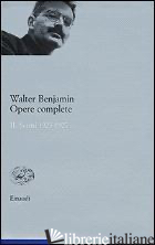 OPERE COMPLETE. VOL. 2: SCRITTI 1923-1927 - BENJAMIN WALTER; TIEDEMANN R. (CUR.); SCHWEPPENHAUSER H. (CUR.); GANNI E. (CUR.)