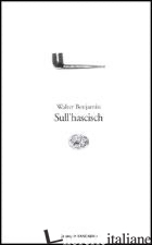 SULL'HASCISCH - BENJAMIN WALTER; BACKHAUS G. (CUR.)