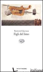 FIGLI DEL LIMO (I) - QUENEAU RAYMOND