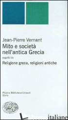 MITO E SOCIETA' NELL'ANTICA GRECIA-RELIGIONE GRECA, RELIGIONI ANTICHE - VERNANT JEAN-PIERRE