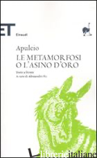 METAMORFOSI O L'ASINO D'ORO. TESTO LATINO A FRONTE (LE) - APULEIO; FO A. (CUR.)