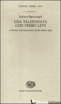 TELEFONATA CON PRIMO LEVI-A PHONE CONVERSATION WITH PRIMO LEVI. EDIZ. BILINGUE ( - BARTEZZAGHI STEFANO