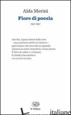 FIORE DI POESIA (1951-1997) - MERINI ALDA; CORTI M. (CUR.)