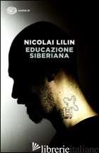 EDUCAZIONE SIBERIANA - LILIN NICOLAI